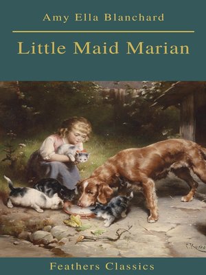 cover image of Little Maid Marian (Feathers Classics)